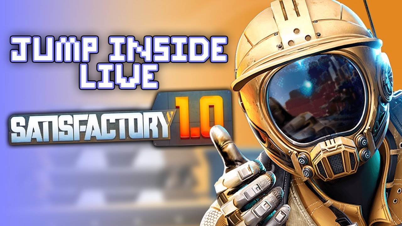 The Wonderful World of Satisfactory 1.0 | JumpInside Live
