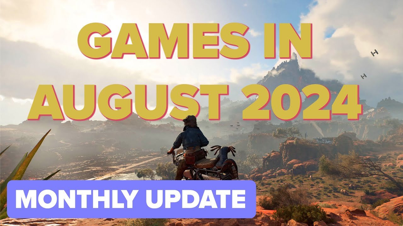 Gaming Coming Out in August 2024 - Monthly Update