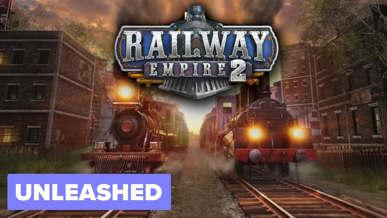 Railway Empire 2 | Unleashed