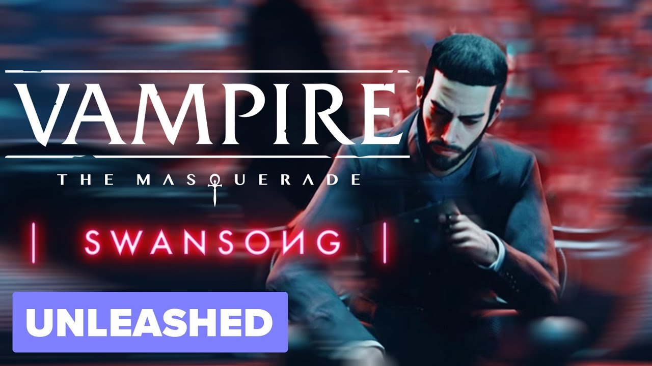 Vampire: The Masquerade - Swansong | UNLEASHED