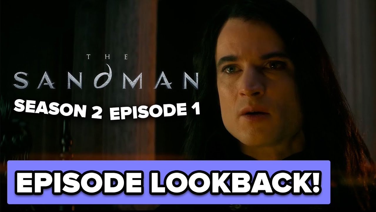 The Sandman S2E1 Lookback - A New Dream Begins
